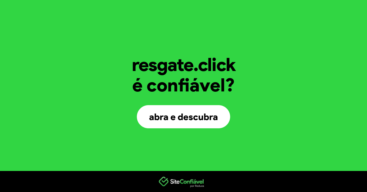 O site resgate.click é confiável?