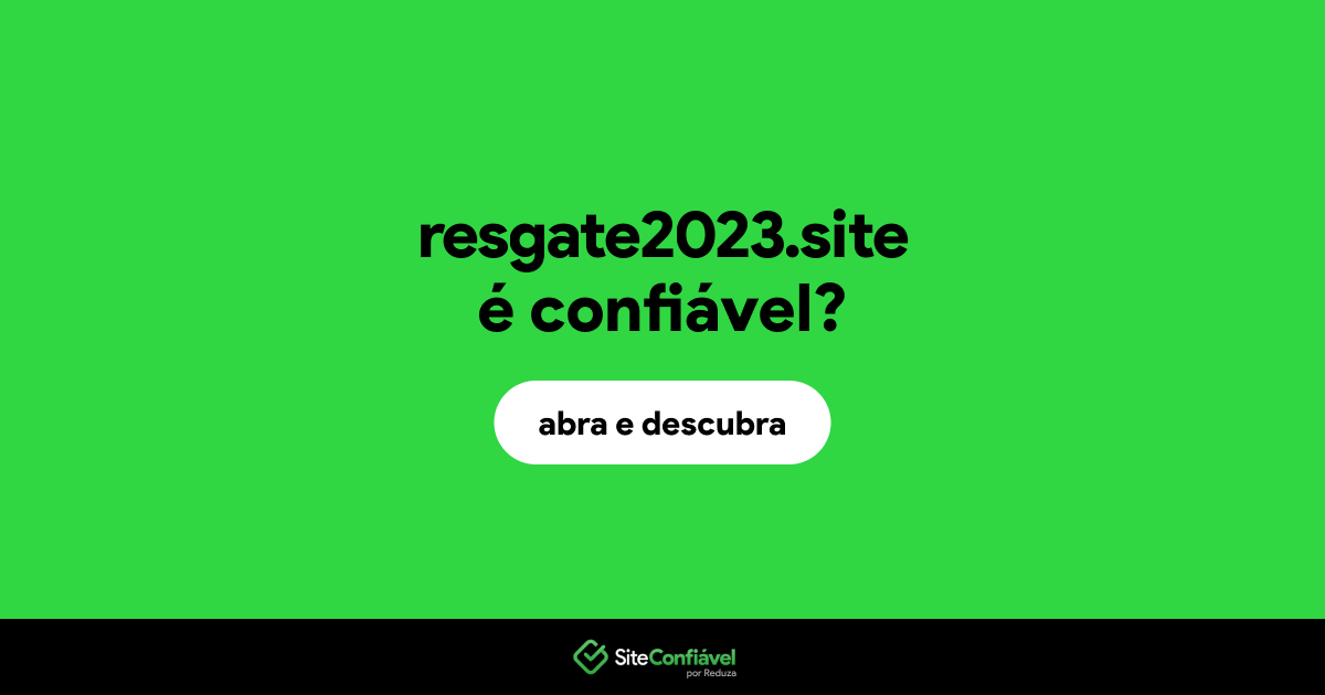 O site resgate2023.site é confiável?