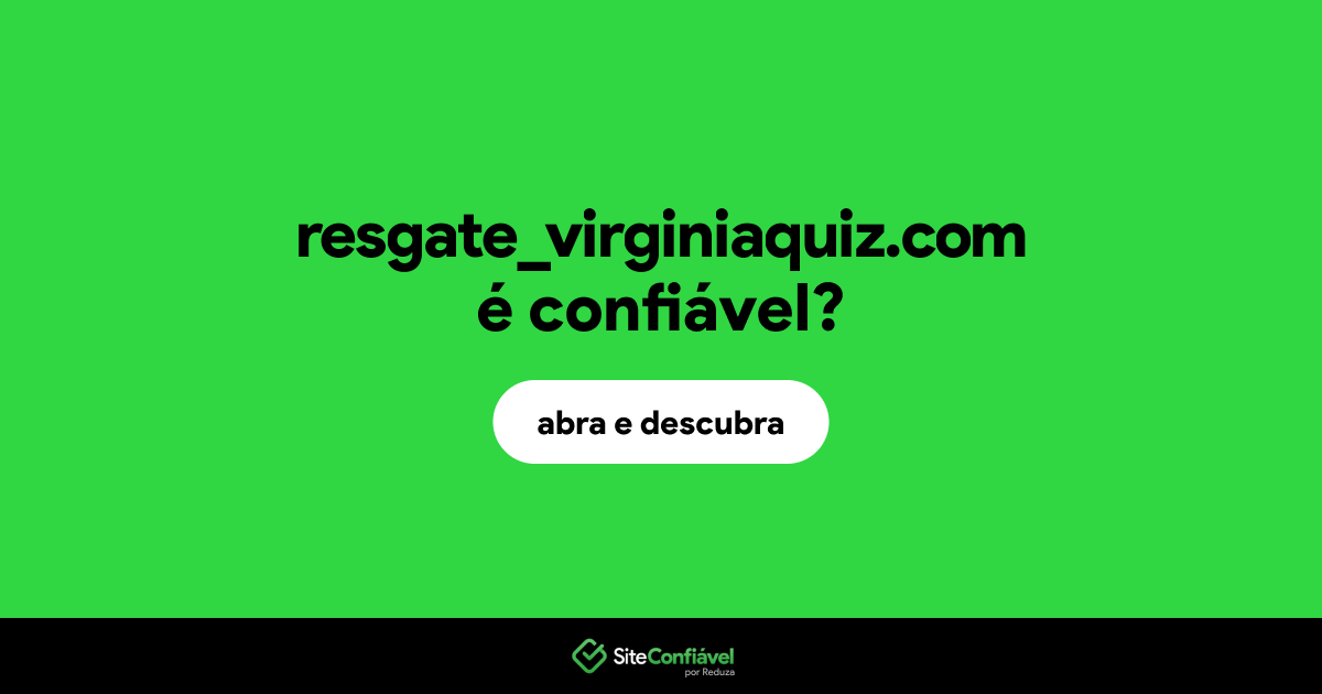 O site resgate_virginiaquiz.com é confiável?