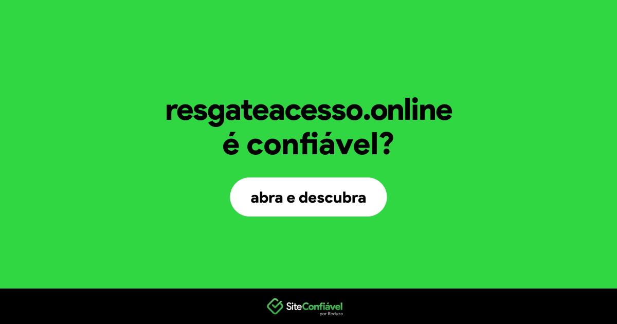 O site resgateacesso.online é confiável?