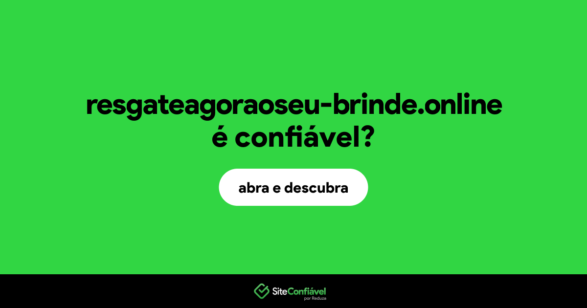 O site resgateagoraoseu-brinde.online é confiável?