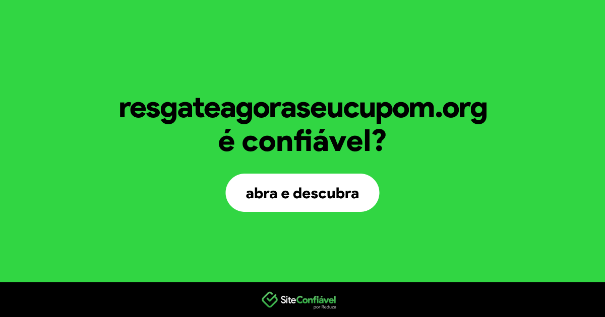 O site resgateagoraseucupom.org é confiável?