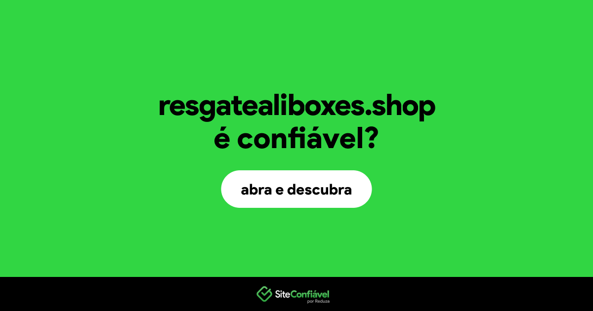 O site resgatealiboxes.shop é confiável?