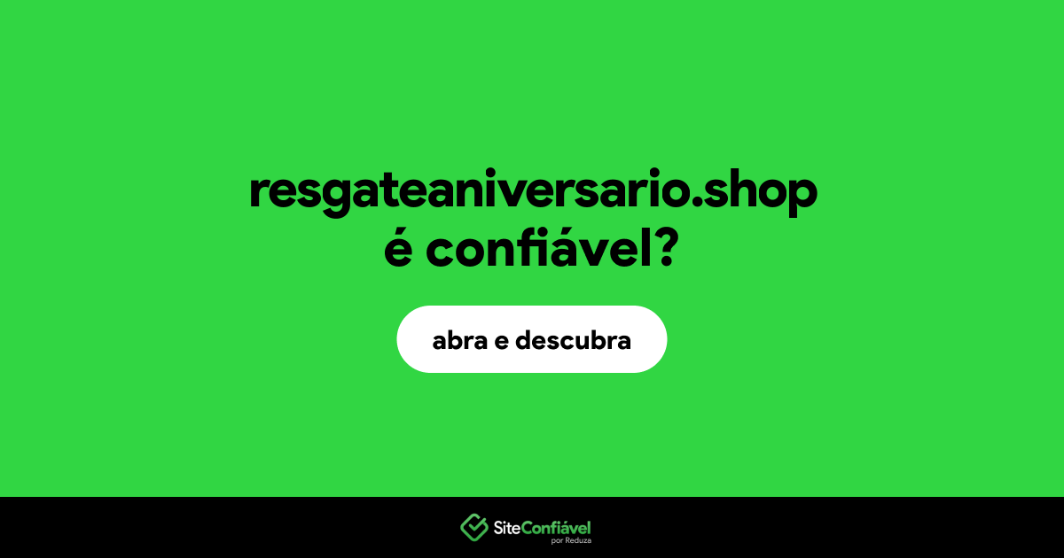 O site resgateaniversario.shop é confiável?