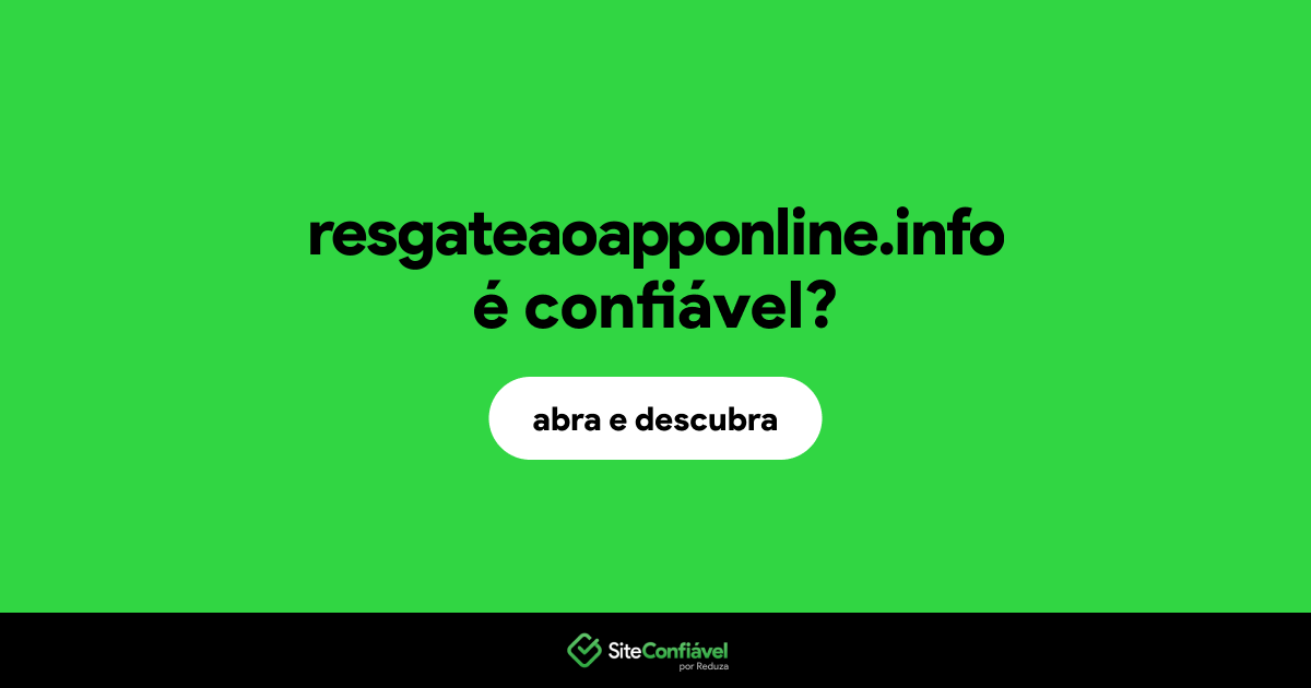 O site resgateaoapponline.info é confiável?