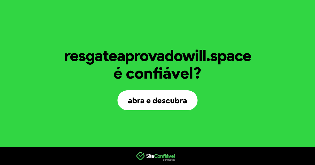 O site resgateaprovadowill.space é confiável?