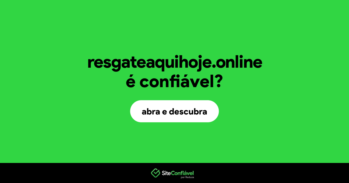 O site resgateaquihoje.online é confiável?
