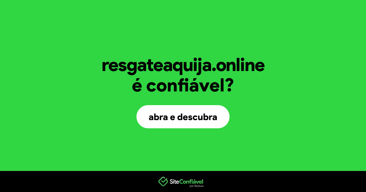 O site resgateaquija.online é confiável?