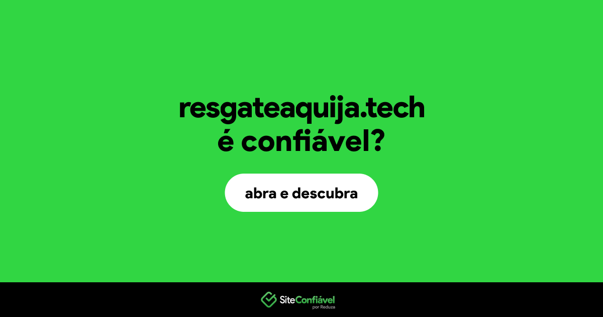 O site resgateaquija.tech é confiável?