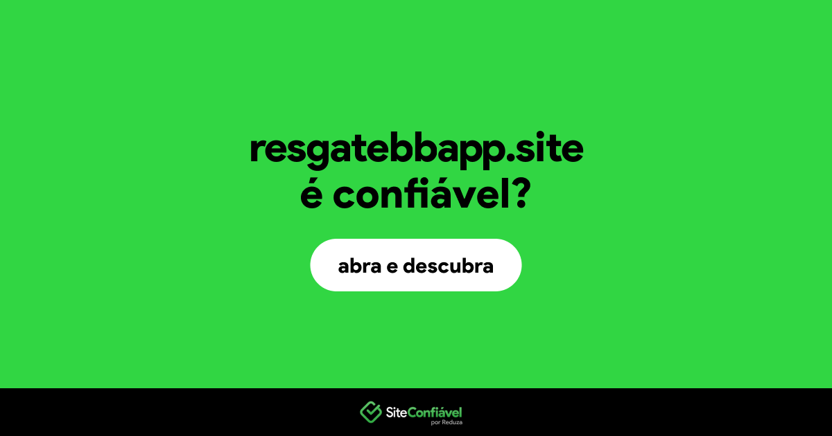 O site resgatebbapp.site é confiável?