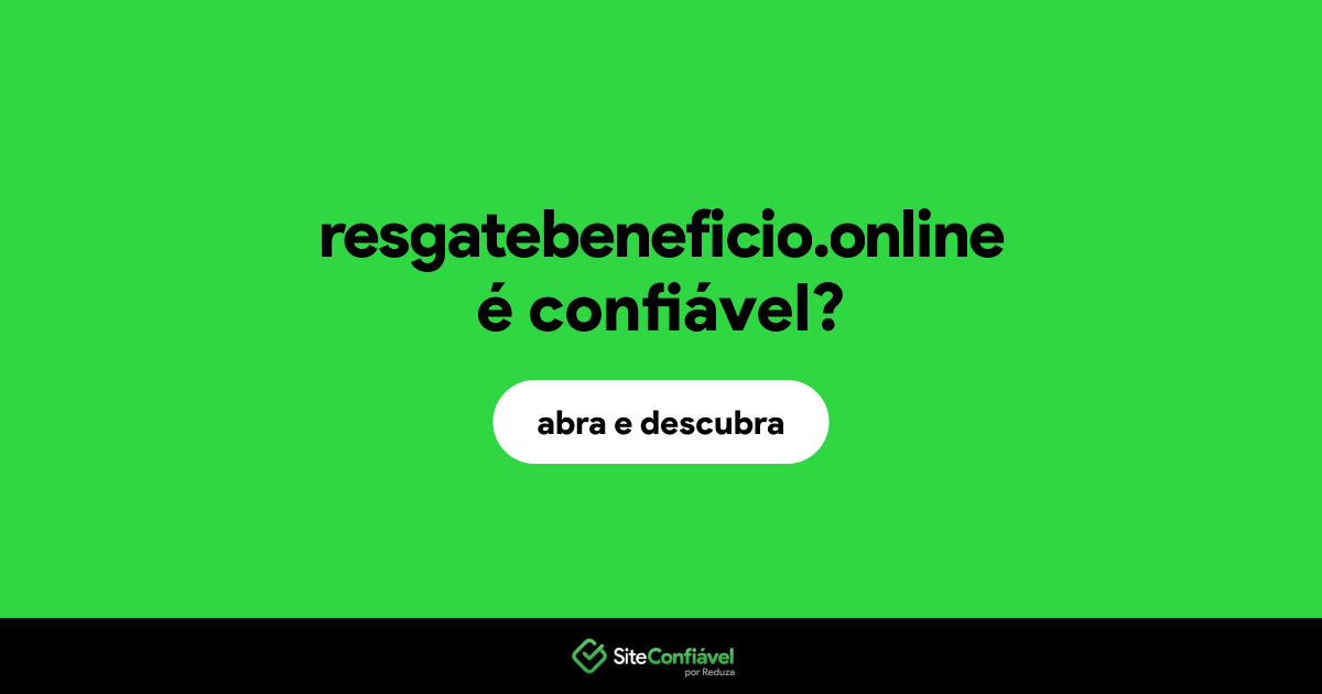 O site resgatebeneficio.online é confiável?