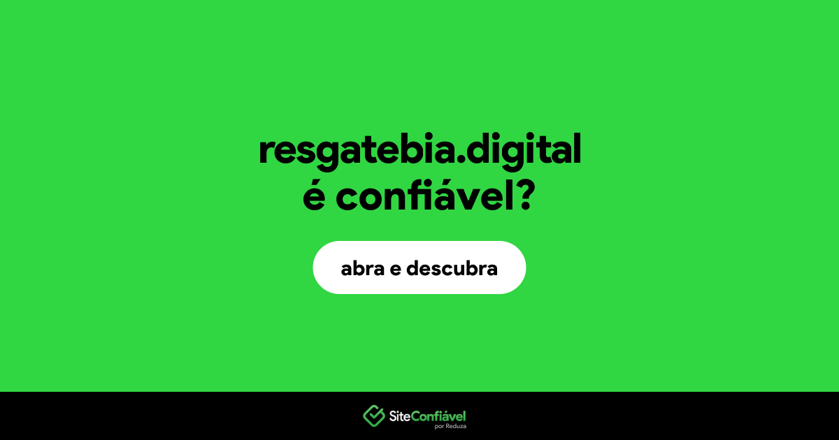 O site resgatebia.digital é confiável?