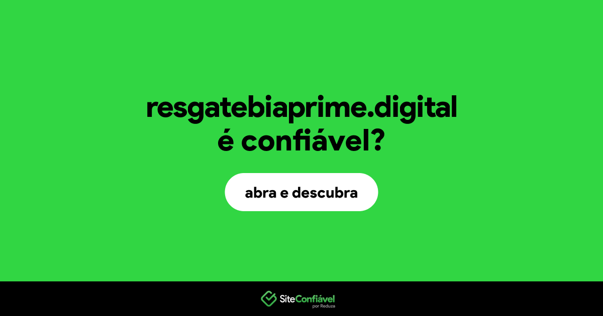 O site resgatebiaprime.digital é confiável?
