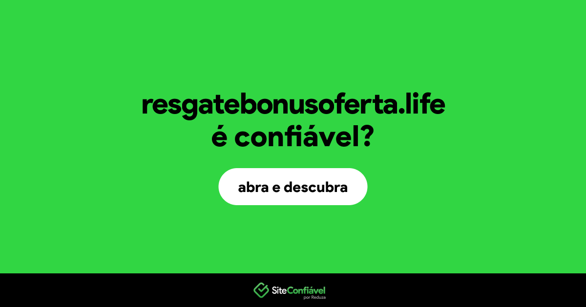 O site resgatebonusoferta.life é confiável?