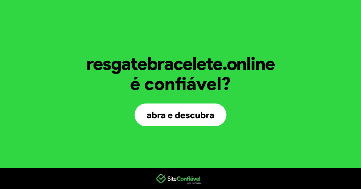 O site resgatebracelete.online é confiável?