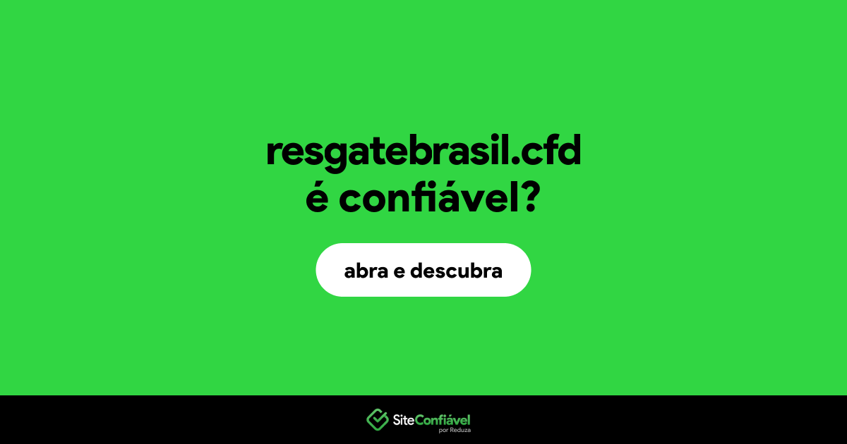 O site resgatebrasil.cfd é confiável?