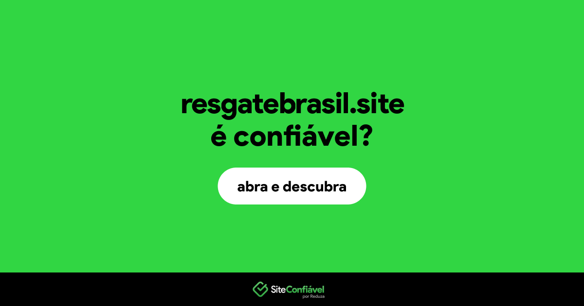 O site resgatebrasil.site é confiável?