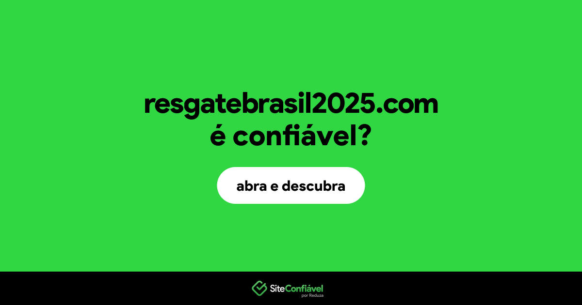 O site resgatebrasil2025.com é confiável?