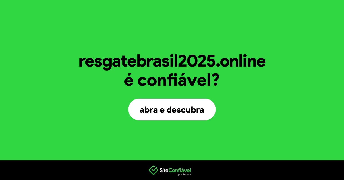 O site resgatebrasil2025.online é confiável?