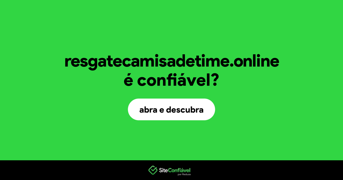 O site resgatecamisadetime.online é confiável?
