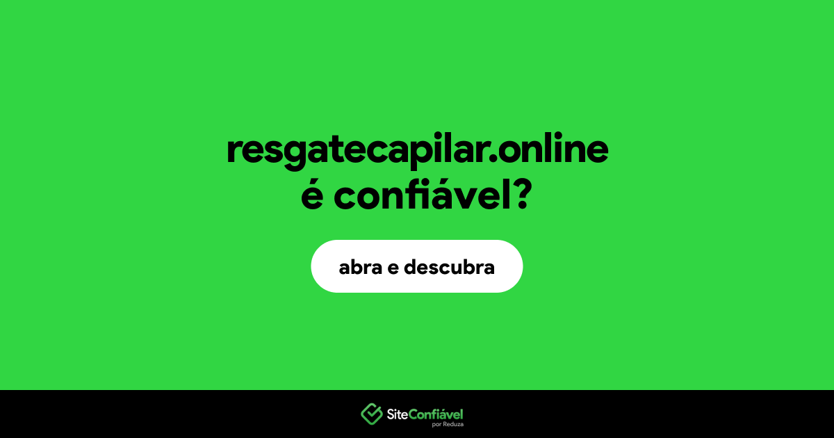 O site resgatecapilar.online é confiável?