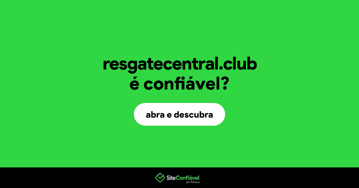 O site resgatecentral.club é confiável?