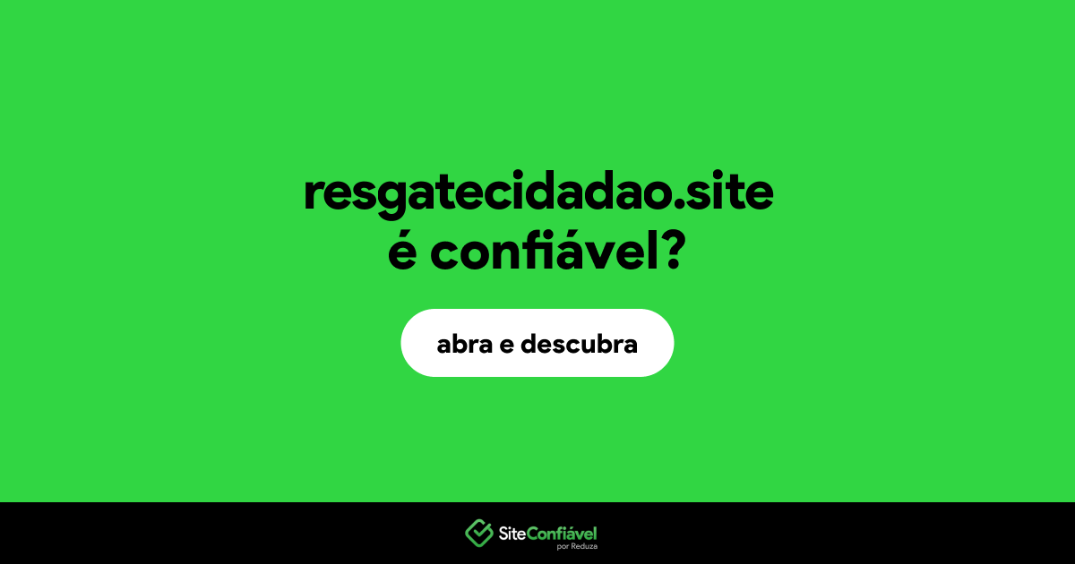O site resgatecidadao.site é confiável?