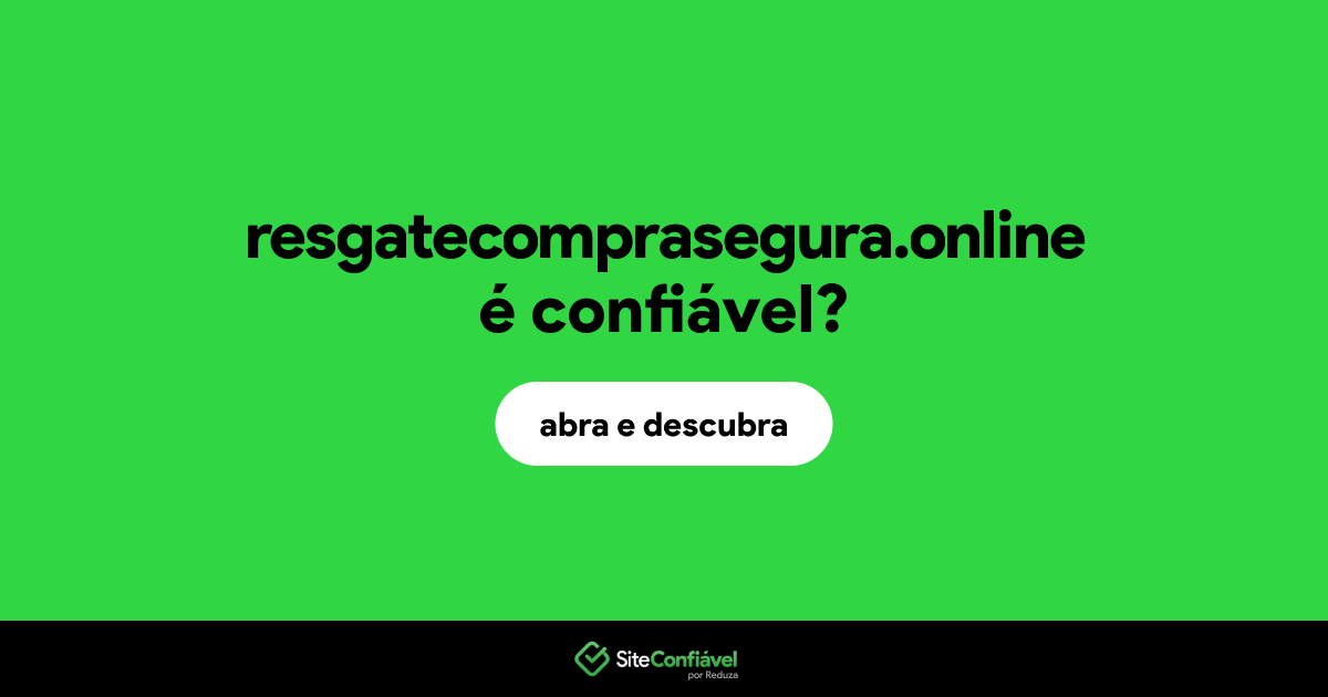 O site resgatecomprasegura.online é confiável?