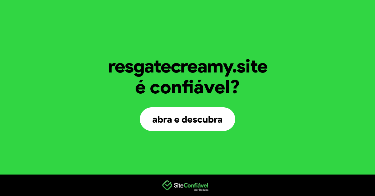O site resgatecreamy.site é confiável?