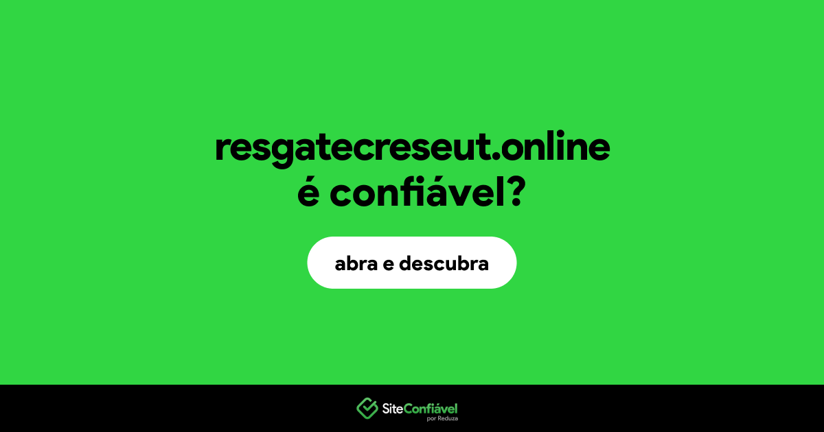 O site resgatecreseut.online é confiável?