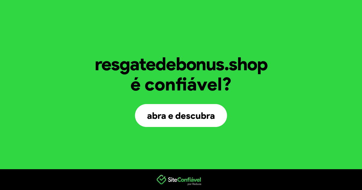 O site resgatedebonus.shop é confiável?