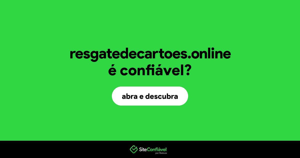 O site resgatedecartoes.online é confiável?