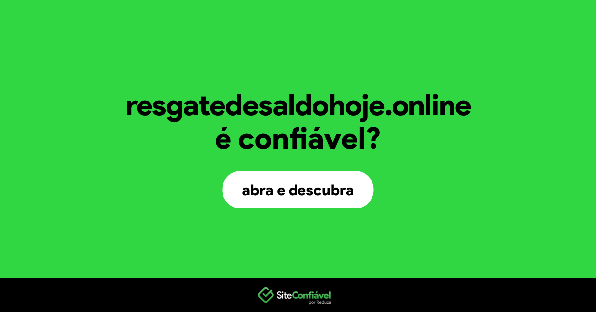 O site resgatedesaldohoje.online é confiável?