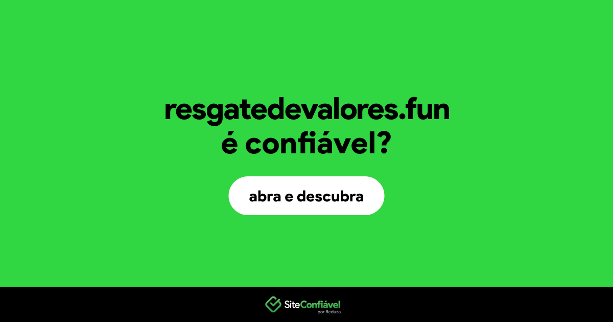 O site resgatedevalores.fun é confiável?