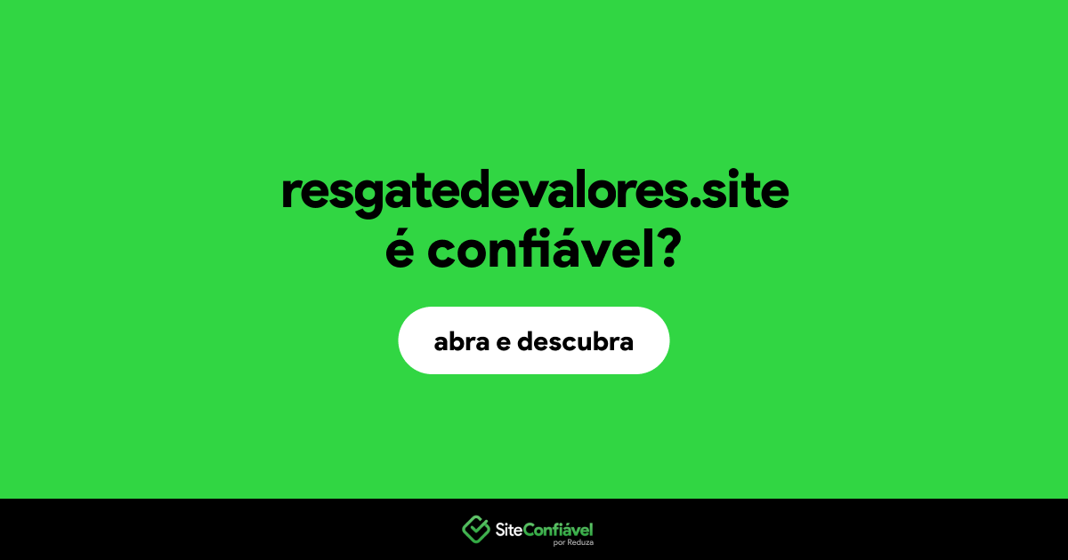 O site resgatedevalores.site é confiável?