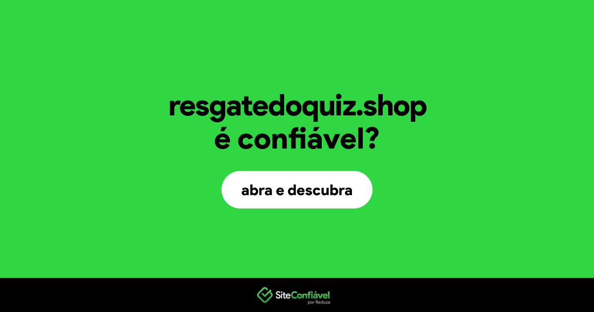 O site resgatedoquiz.shop é confiável?