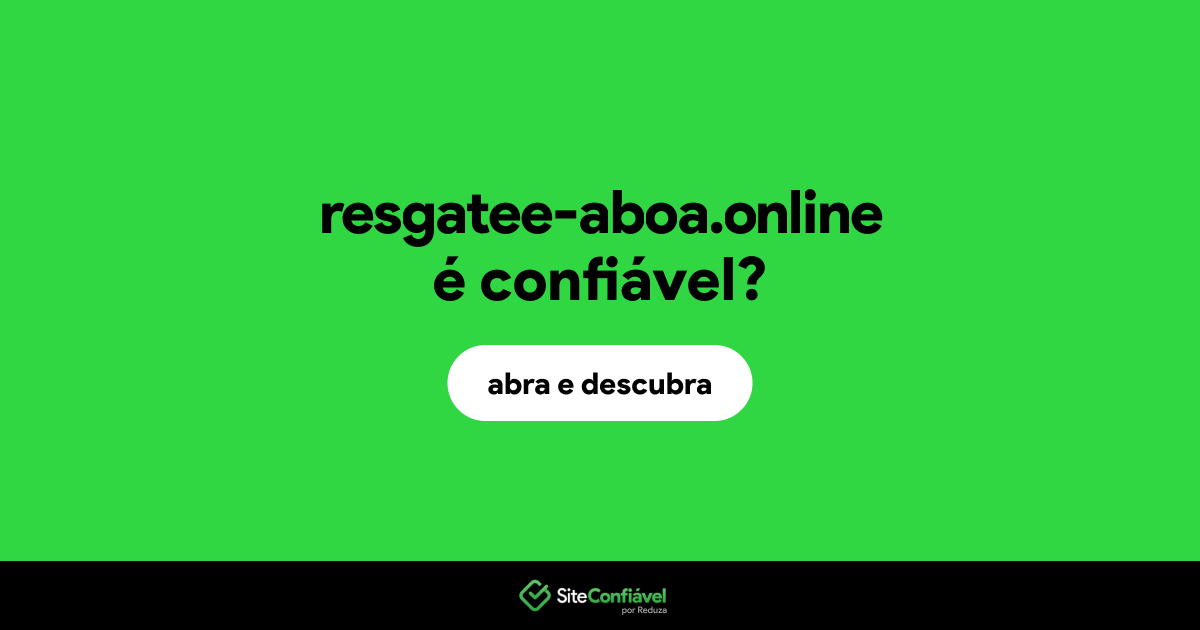 O site resgatee-aboa.online é confiável?