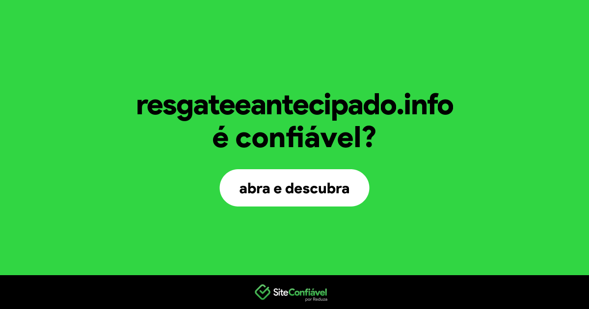 O site resgateeantecipado.info é confiável?