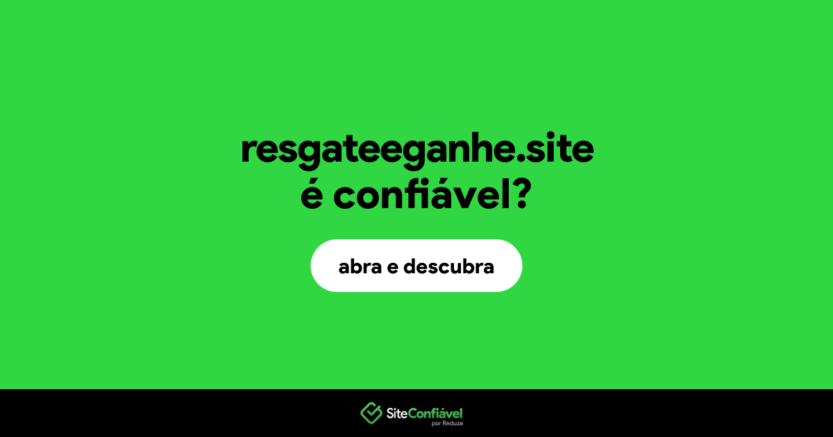 O site resgateeganhe.site é confiável?