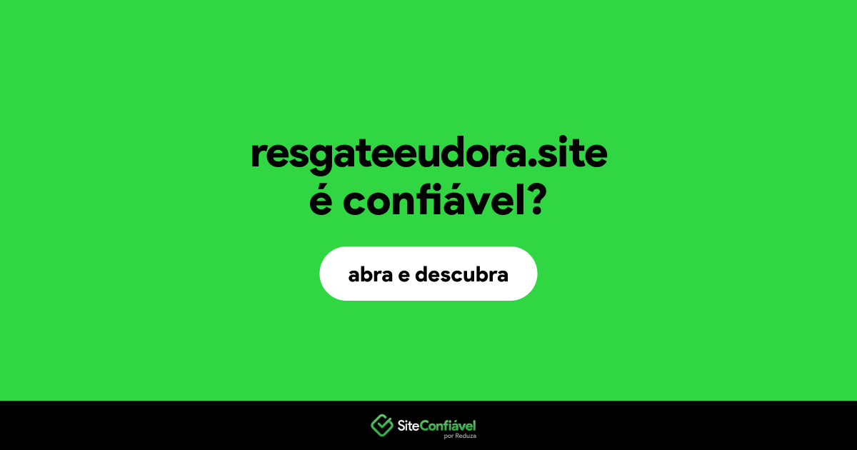 O site resgateeudora.site é confiável?