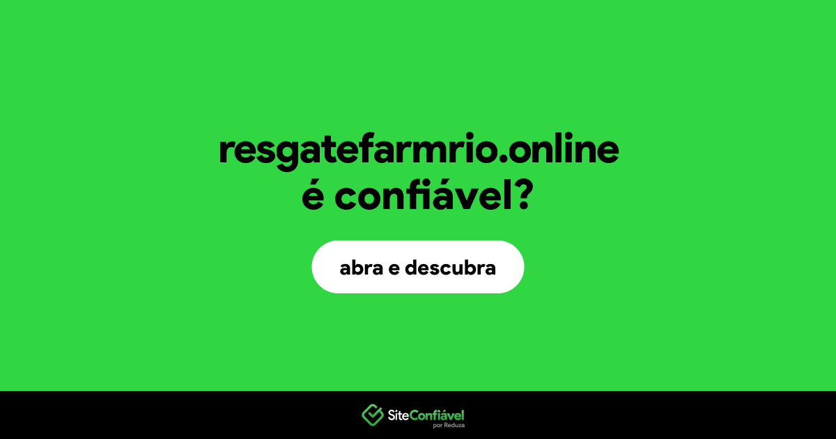 O site resgatefarmrio.online é confiável?