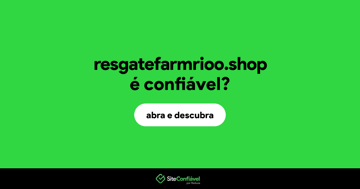 O site resgatefarmrioo.shop é confiável?