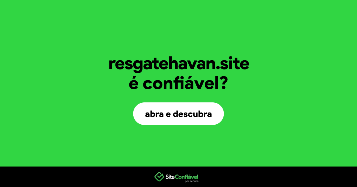 O site resgatehavan.site é confiável?