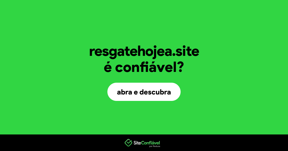 O site resgatehojea.site é confiável?