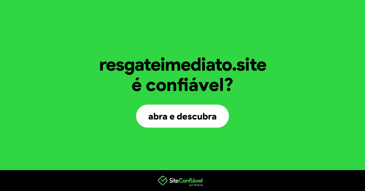 O site resgateimediato.site é confiável?