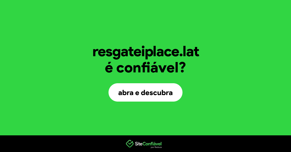 O site resgateiplace.lat é confiável?