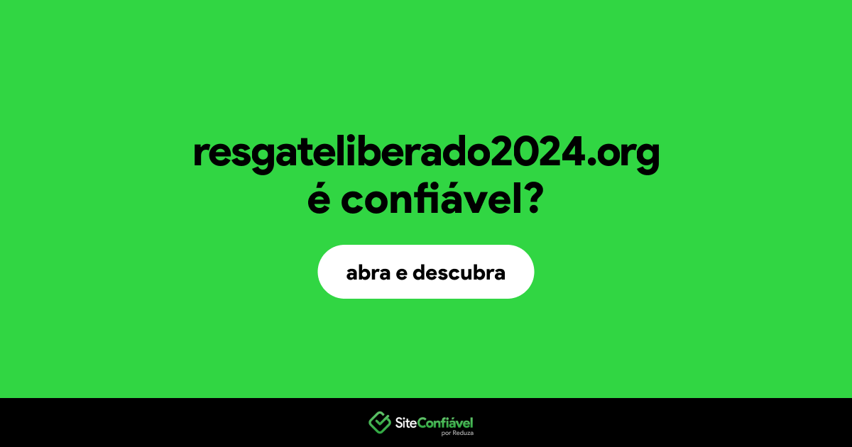 O site resgateliberado2024.org é confiável?