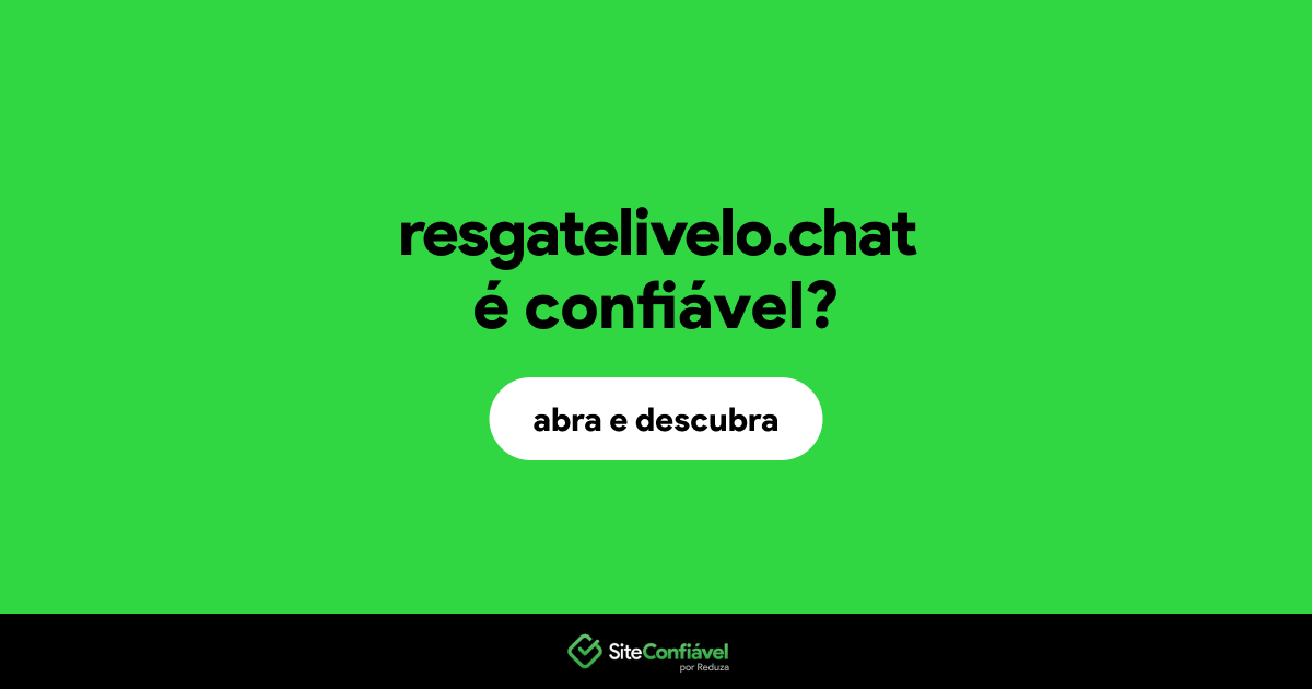 O site resgatelivelo.chat é confiável?