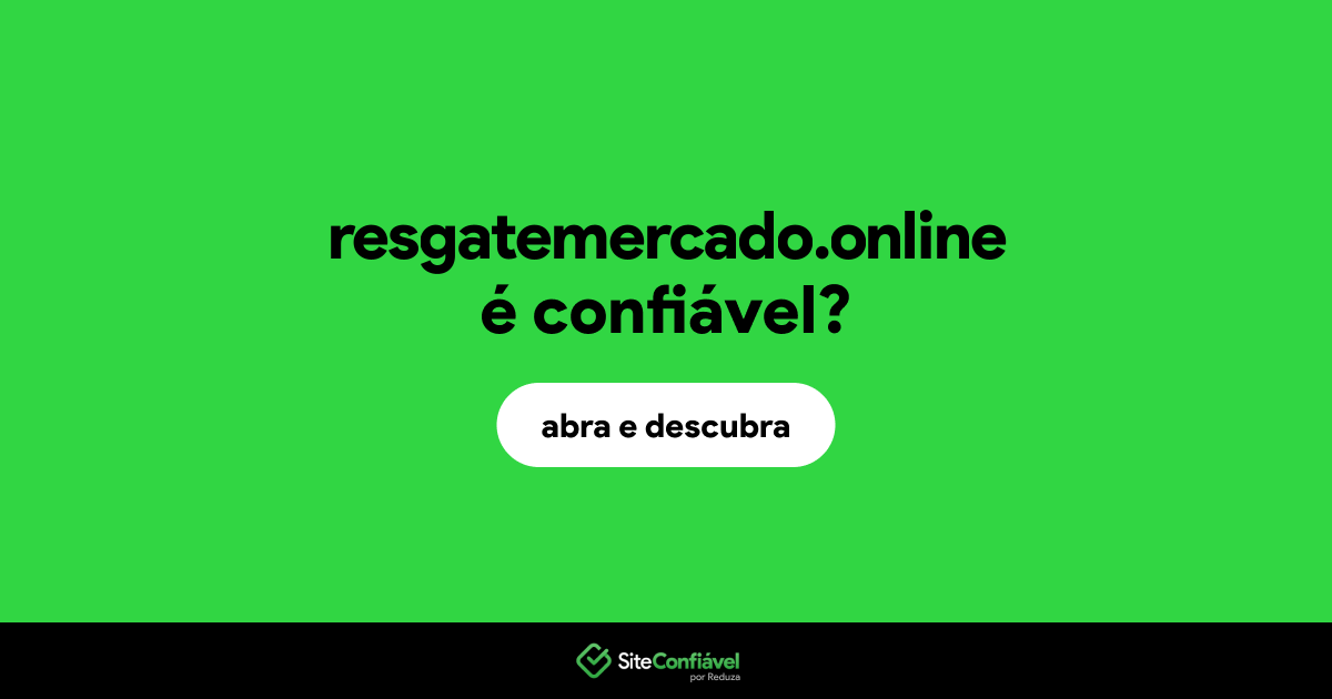 O site resgatemercado.online é confiável?