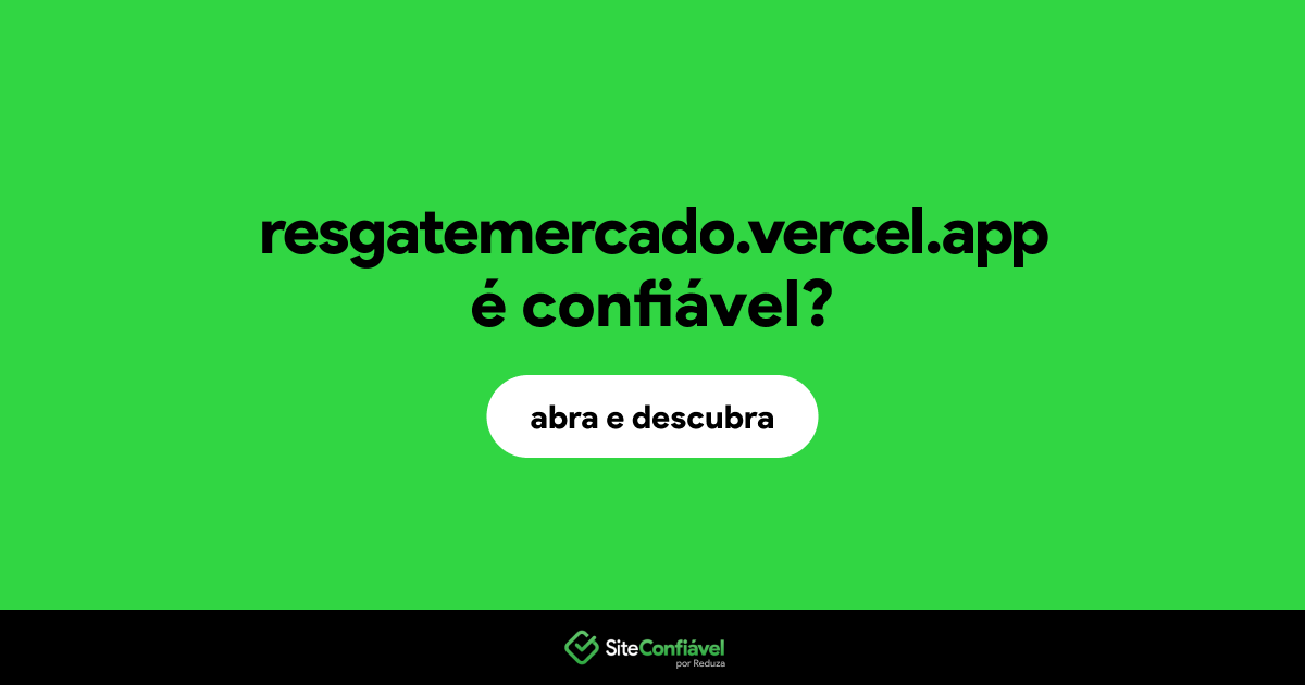 O site resgatemercado.vercel.app é confiável?